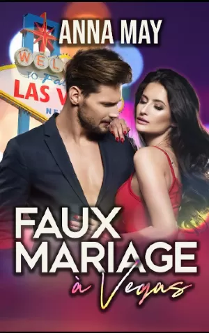 Anna May – Vrai ou faux, Tome 1 : Faux mariage à Vegas : Soudain mariée à un milliardaire